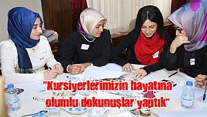 “Kursiyerlerimizin hayatına olumlu dokunuşlar yaptık”