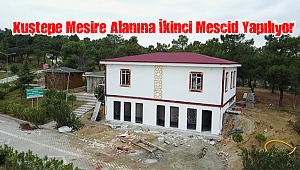 Kuştepe Mesire Alanına İkinci Mescid Yapılıyor