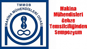 Makina Mühendisleri Gebze Temsilciliğinden Sempozyum