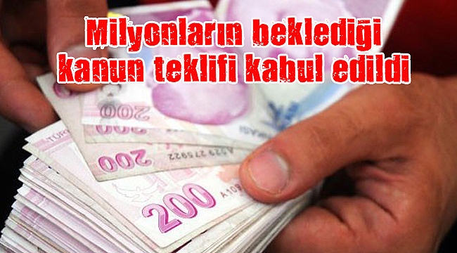 Milyonların beklediği kanun teklifi kabul edildi