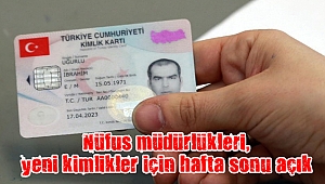 Nüfus müdürlükleri, yeni kimlikler için hafta sonu açık