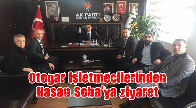 Otogar işletmecilerinden Hasan Soba’ya ziyaret
