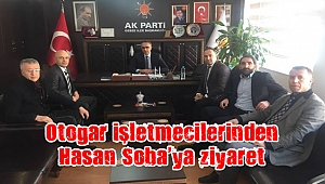 Otogar işletmecilerinden Hasan Soba’ya ziyaret