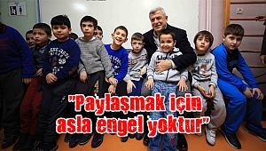  “Paylaşmak için asla engel yoktur”
