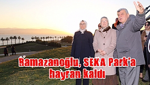 Ramazanoğlu, SEKA Park’a hayran kaldı
