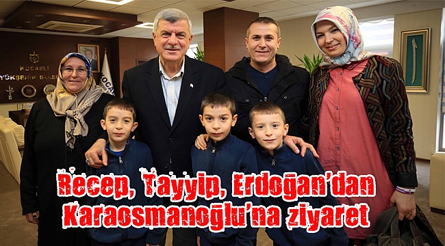 Recep, Tayyip, Erdoğan’dan Karaosmanoğlu’na ziyaret