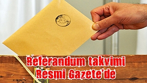 Referandum takvimi Resmi Gazete'de