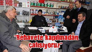  “Rehavete kapılmadan çalışıyoruz”
