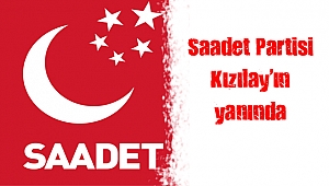 Saadet Partisi Kızılay’ın yanında
