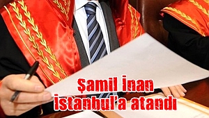 Şamil İnan İstanbul’a atandı