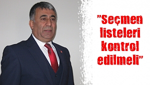 “Seçmen listeleri kontrol edilmeli”