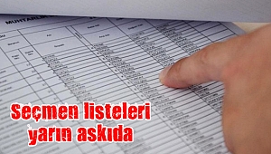 Seçmen listeleri yarın askıda