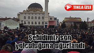 Şehidimiz son yolculuğuna uğurlandı