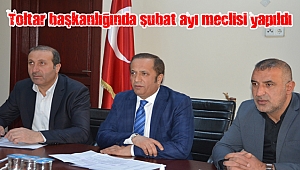 Toltar başkanlığında şubat ayı meclisi yapıldı