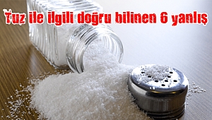 Tuz ile ilgili doğru bilinen 6 yanlış