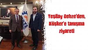 Yeşilay Gebze’den, Köşker’e tanışma ziyareti