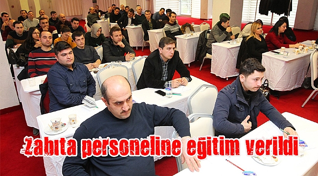 Zabıta personeline eğitim verildi