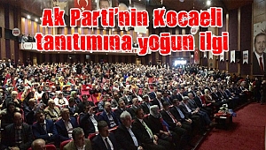 Ak Parti’nin Kocaeli tanıtımına yoğun ilgi