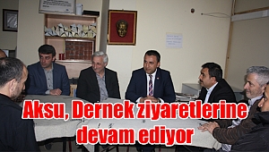 Aksu, Dernek ziyaretlerine devam ediyor