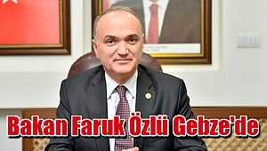 Bakan Faruk Özlü Gebze'de