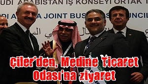 Çiler’den, Medine Ticaret Odası’na ziyaret
