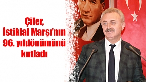 Çiler, İstiklal Marşı’nın 96. yıldönümünü kutladı