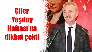 Çiler, Yeşilay Haftası’na dikkat çekti