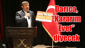 Darıca, “Kararım Evet” diyecek