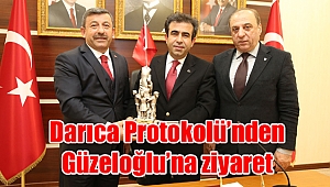 Darıca Protokolü’nden Güzeloğlu’na ziyaret