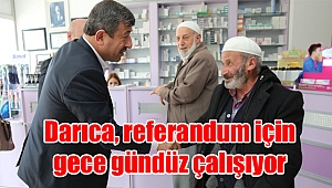 Darıca, referandum için gece gündüz çalışıyor
