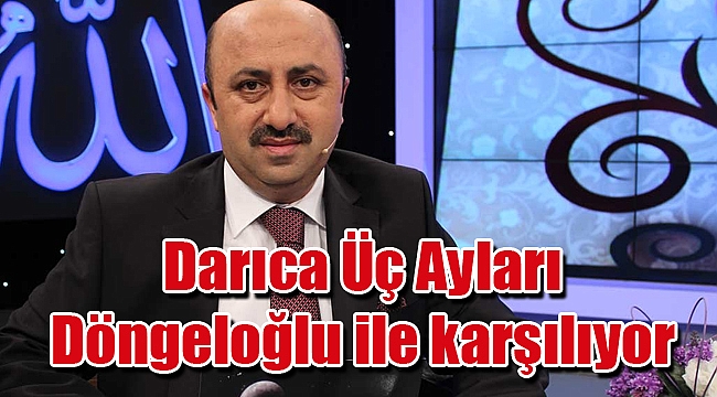 Darıca Üç Ayları Döngeloğlu ile karşılıyor