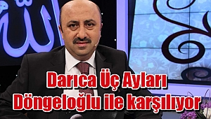 Darıca Üç Ayları Döngeloğlu ile karşılıyor