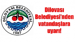 Dilovası Belediyesi’nden vatandaşlara uyarı!