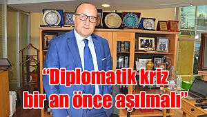 “Diplomatik kriz bir an önce aşılmalı”