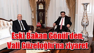 Eski Bakan Gönül’den, Vali Güzeloğlu’na ziyaret