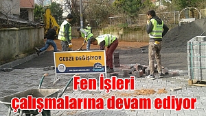 Fen İşleri çalışmalarına devam ediyor