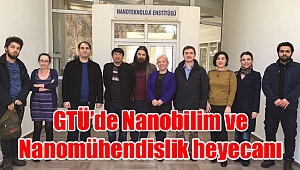 GTÜ’de Nanobilim ve Nanomühendislik heyecanı