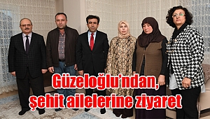 Güzeloğlu'ndan, şehit ailelerine ziyaret