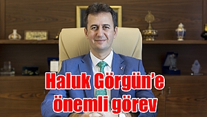 Haluk Görgün’e önemli görev