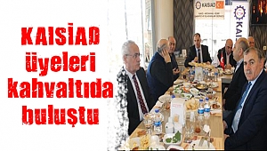KAISİAD üyeleri kahvaltıda buluştu