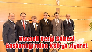 Kocaeli Vergi Dairesi Başkanlığı’ndan KSO’ya ziyaret