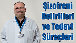 Konak Hastanesi Gebze şizofreni belirtileri konusunda uyarıyor