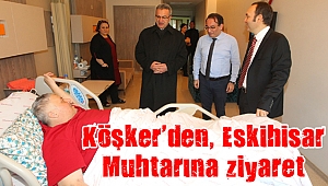 Köşker’den, Eskihisar Muhtarına ziyaret