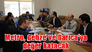 Metro, Gebze ve Darıca’ya değer katacak