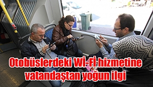 Otobüslerdeki Wİ-Fİ hizmetine vatandaştan yoğun ilgi