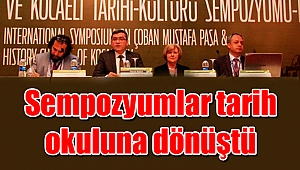 Sempozyumlar tarih okuluna dönüştü