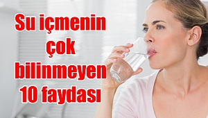 Su içmenin çok bilinmeyen 10 faydası