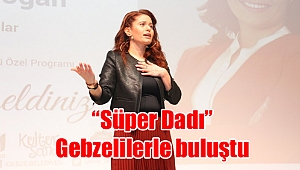 “Süper Dadı” Gebzelilerle buluştu