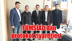 TÜMSİAD’dan protokol ziyaretleri