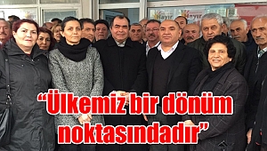  “Ülkemiz bir dönüm noktasındadır”